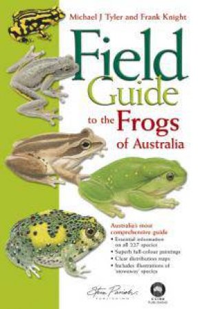 Field Guide to the Frogs of Australia by Michael J Tyler & Frank Knight
