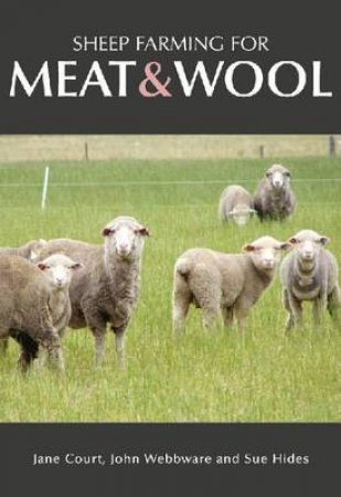 Sheep Farming for Meat and Wool by Jane Court & John Webbware & Sue Hides