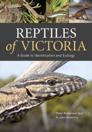 Reptiles Of Victoria by Peter Robertson & A. John Coventry