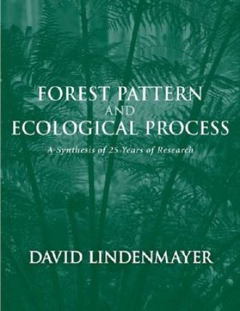 Forest Pattern and Ecological Process by David Lindenmayer