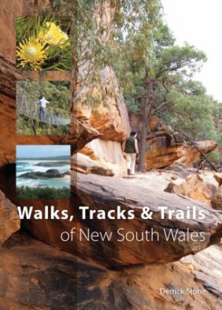 Walks, Tracks and Trails of New South Wales by Derrick Stone