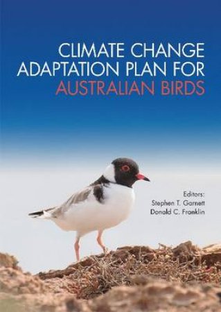 Climate Adaption Plan for Australian Birds by Stephen T. Garnett & Donald C. Franklin