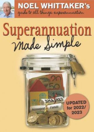 Superannuation Made Simple 4th Ed. by Noel Whittaker