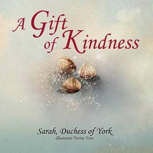 Gift of Kindness by DUCHESS OF YORK SARAH