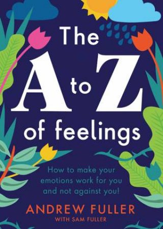 The A To Z Of Feelings by Andrew Fuller