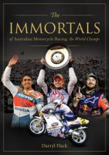 The Immortals of Australian Motorcycle Racing The World Champs