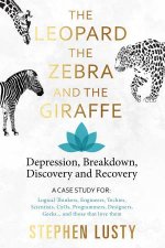 Leopard The Zebra And The Giraffe Depression Breakdown Discovery And Recovery