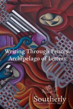 Southerly 792 Writing Through Fences Archipelago Of Letters