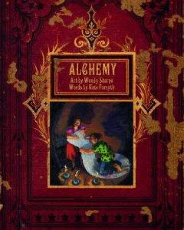 Alchemy by Kate Forsyth & Wendy Sharpe