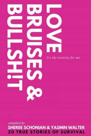 Love, Bruises & Bullshi!t by Sheree Schonian & Yasmin Walter 