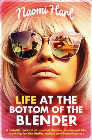 Life At The Bottom Of The Blender by Naomi Hart