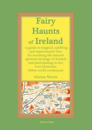 Fairy Haunts Of Ireland by Alanna Moore