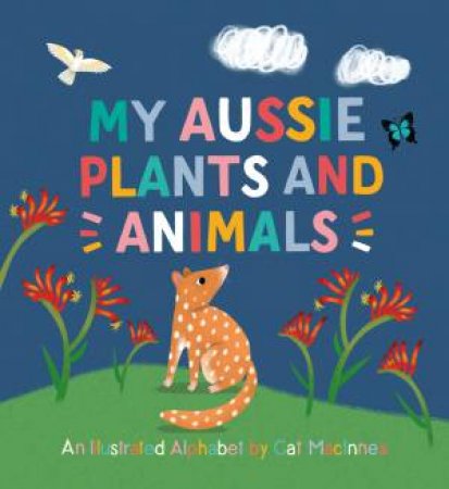 My Aussie Plants And Animals by Cat Macinnes