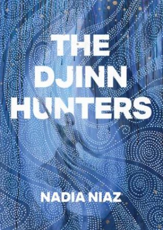 The Djinn Hunters by Nadia Niaz