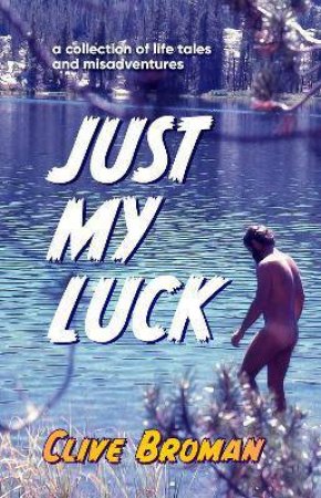 Just My Luck by Clive Broman