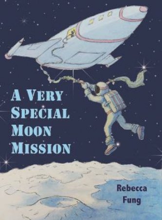 A Very Special Moon Mission by Rebecca Fung