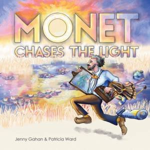 Monet Chases The Light by Jenny Graham & Patricia Ward