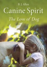 Canine Spirit The Love Of Dog