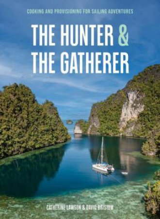 The Hunter & The Gatherer by Catherine Lawson & David Bristow