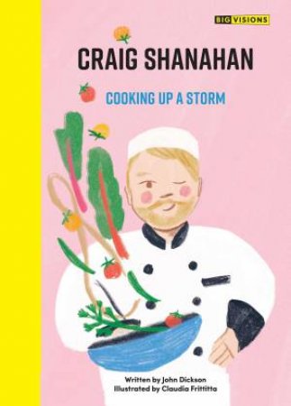 Craig Shanahan: Cooking Up A Storm by John Dickson