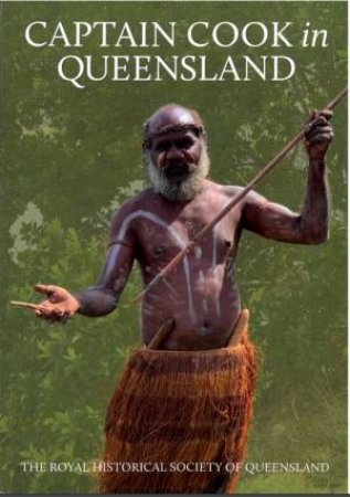 Captain Cook In Queensland by The Royal Historical Society Of Queensland