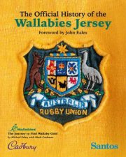 The Official History of the Wallabies Jersey The Journey to Find Wallaby Gold
