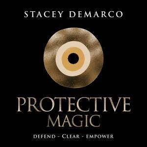 Protective Magic: Defend, Clear, Empower by Stacey Demarco