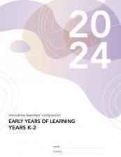 Innovative Teachers Companion 2024  Early Years Of Learning Diary Years K2