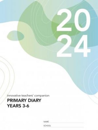 Innovative Teachers' Companion 2024 - Primary Diary (Years 3-6) by Various
