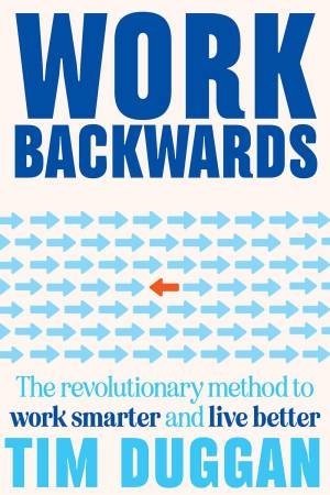 Work Backwards by Tim Duggan