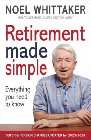 Retirement Made Simple (Updated For 23/24) by Noel Whittaker