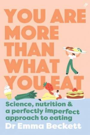 You are More Than What You Eat by Emma Beckett