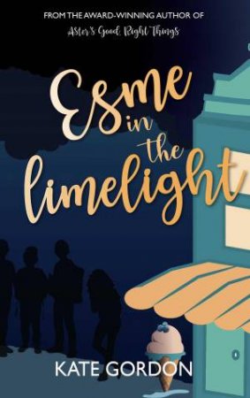 Esme in the Limelight by Kate Gordon