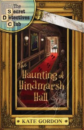 The Haunting of Hindmarsh Hall by Kate Gordon