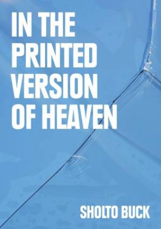 In the Printed Version of Heaven by Sholto Buck