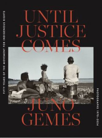 Until Justice Comes by Juno Gemes