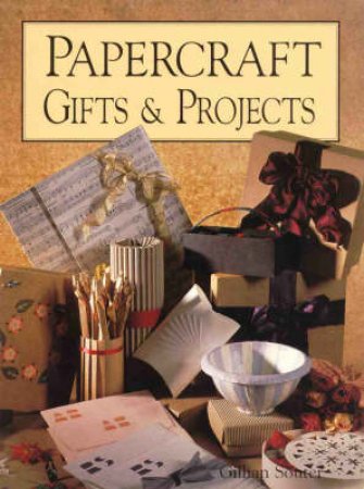 Papercraft Gifts and Projects by Gillian Souter