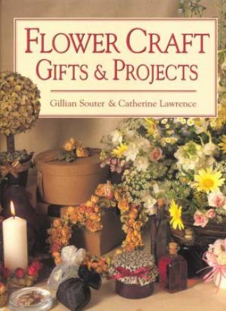 Flower Craft Gifts and Projects by Gillian Souter