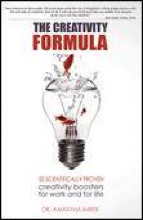 Creativity Formula: 50 Scientifically Proven Creativity Boosters for Work and for Life by Amantha Imber