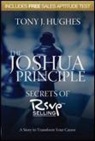 The Joshua Principle Secrets Of RSVP Selling by Tony J Hughes
