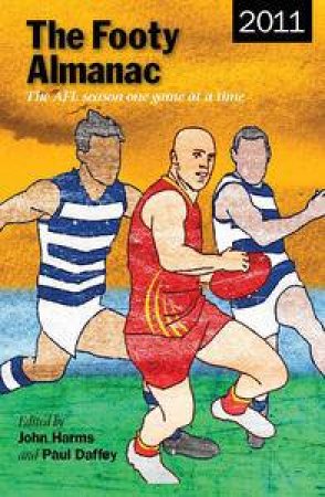 The Footy Almanac 2011 by John & Daffey Paul Harms