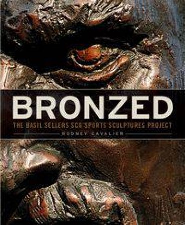 Bronzed by Rodney Cavalier