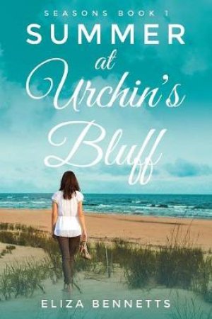 Summer at Urchin's Bluff - Seasons Book 1 by Eliza Bennetts