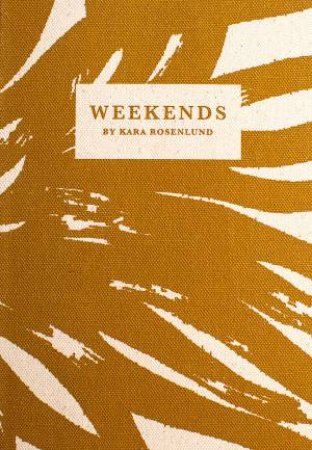 Weekends by Kara Rosenlund