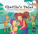 Charlies Tales The Sprites And The Heart Flower