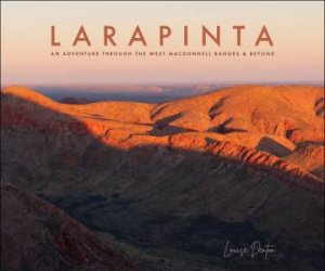 Larapinta: An Adventure Through The West MacDonnell Ranges and Beyond by Louise Denton