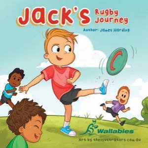 Jack's Rugby Journey by James Harding & theillustrators.com.au