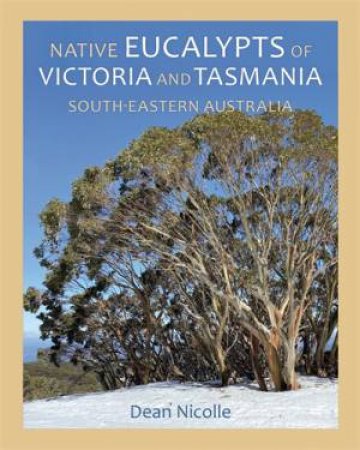 Native Eucalypts of Victoria and Tasmania,  South-eastern Australia by Unknown