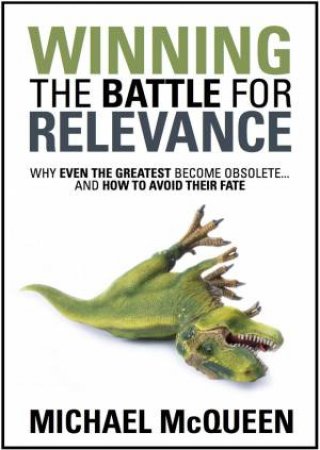 Winning The Battle For Relevance by Michael McQueen