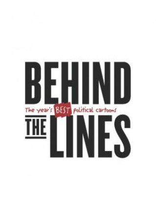 Behind the Lines: The Year’s Best Political Cartoons 2018 by Various